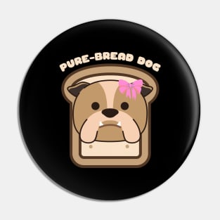 Pure-Bread Purebred Dog Pun Funny Dog Owner and Dog Lover Gift Bulldog Pin