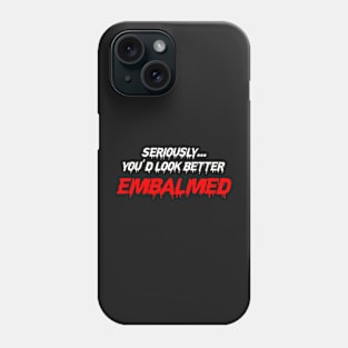 look better embalmed Phone Case