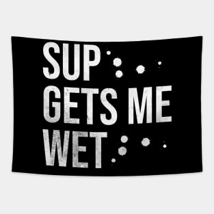 SUP Gets Me Wet Tapestry