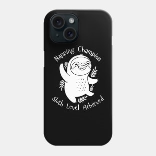 Napping Champion Sloth Level Achieved Phone Case