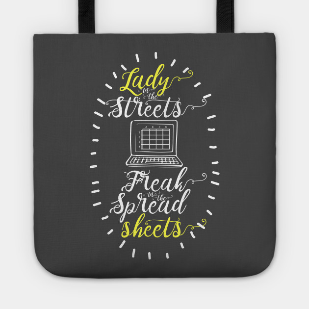 Lady In The Streets Freak In The Spreadsheets Spreadsheet Tote Teepub...