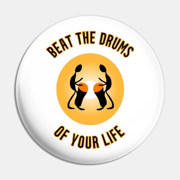 Beat the drums Pin by ZippyTees