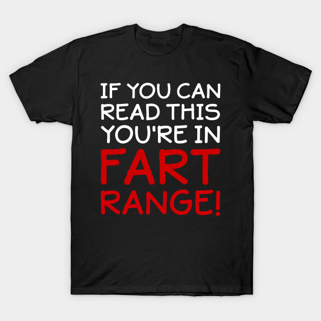 Discover If You Can Read This You're in Fart Range - If You Can Read This Youre In Fart Ran - T-Shirt