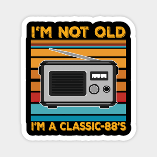 im not old im a classic 88s Magnet