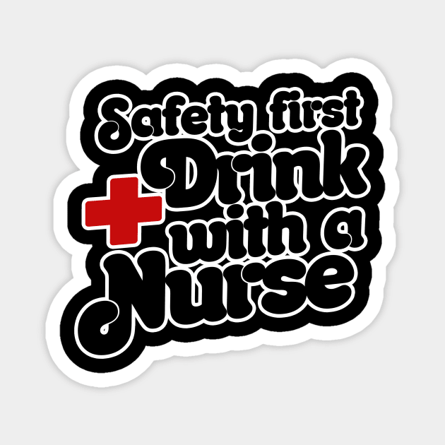 Safety First Drink with a nurse Magnet by bubbsnugg