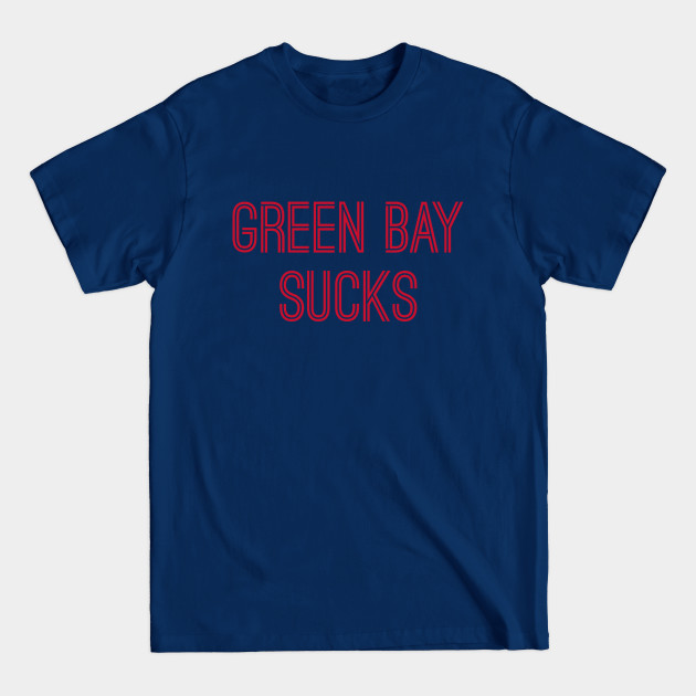 Disover Green Bay Sucks (Red Text) - Green Bay Sucks - T-Shirt