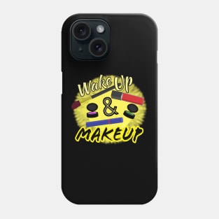 Wake Up and Makeup – Fun Quote for Makeup Lovers and Makeup Artists.  Shining Sun with Makeup and Yellow and Black Letters.  (Black Background) Phone Case