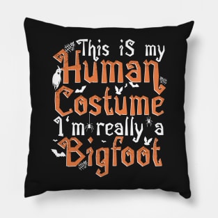 This Is My Human Costume I'm Really A Bigfoot - Halloween product Pillow