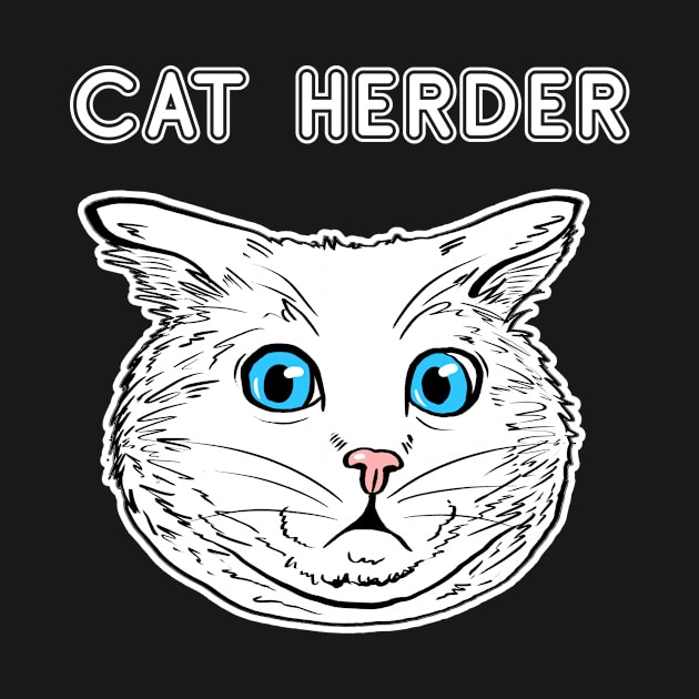 Cat herder Shirt Cat Lover Tee Cat Owner Gift Idea Funny Cat Gift Cat Father Cat Mother by NickDezArts