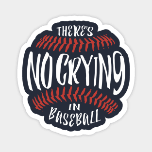 There's No Crying In Baseball Magnet