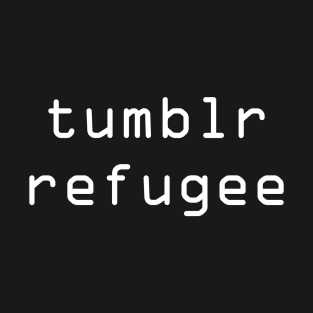 Tumblr refugee funny T-Shirt