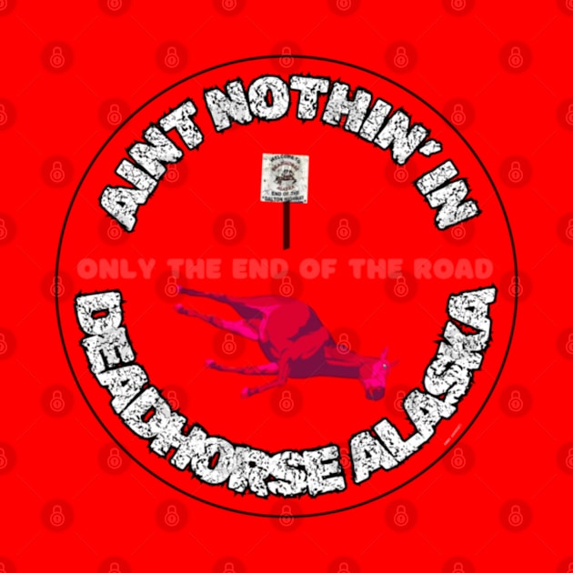 Ain't Nothin' In Deadhorse AL By Abby Anime(c) by Abby Anime