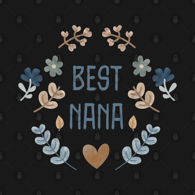 Disover best nana ever - Best Nana Ever - T-Shirt