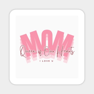 MOM Queen of Our Hearts Magnet