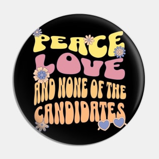 Peace love and none of these candidates Pin