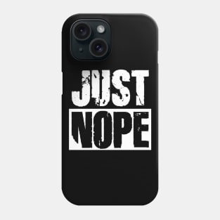 Just Nope Phone Case