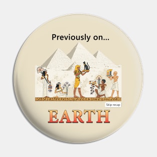 Previously on Earth - Ancient Egypt Pin