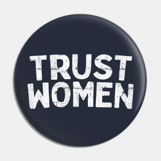 Trust Women / Typograpy Feminist Design Pin