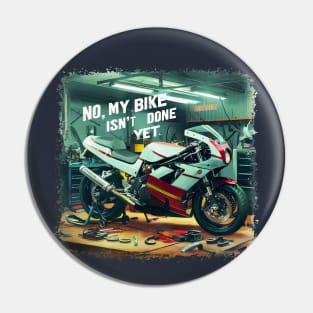 No, My bike isn't done yet funny Auto Enthusiast tee 3 Pin