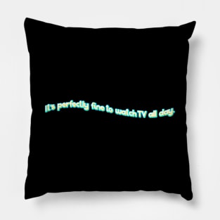 Watch TV All Day Pillow