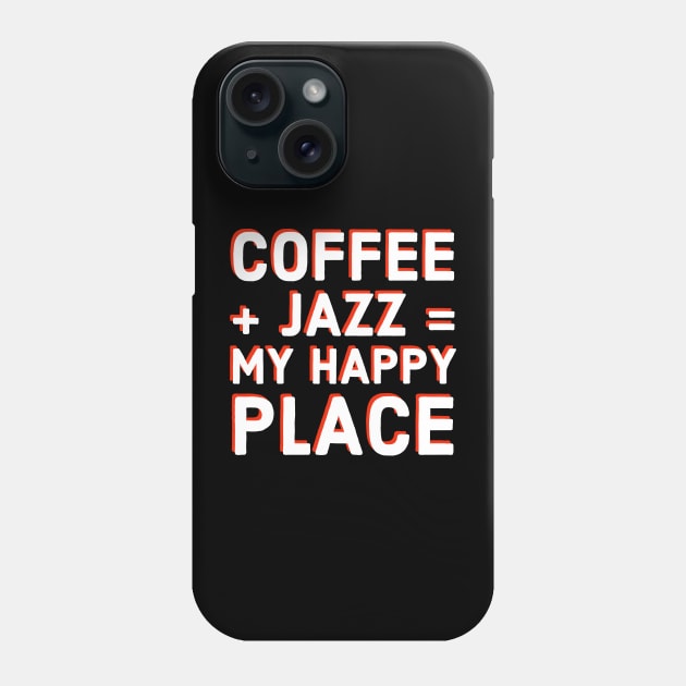 Coffee Lover and Jazz Fan Funny T-Shirt Gift, Musician and Caffeine Equals Happiness Tee for Sax, Guitar, Piano, Drums, Trumpet Vinyl Fans Phone Case by Jazz Nerd Paradise