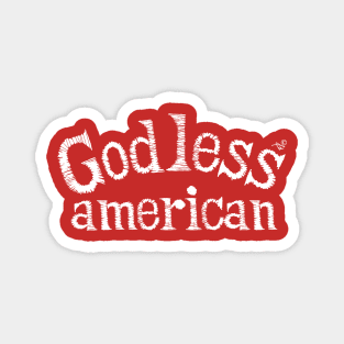 "God-Less American" by Tai's Tees Magnet