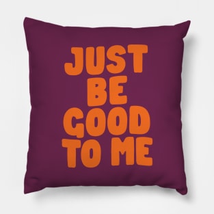 Just Be Good to Me in Purple and Orange Pillow
