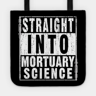 Straight Into Mortuary Science Future Mortician Tote