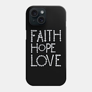 Faith Hope Love Phone Case