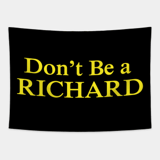 dont be a richard Tapestry