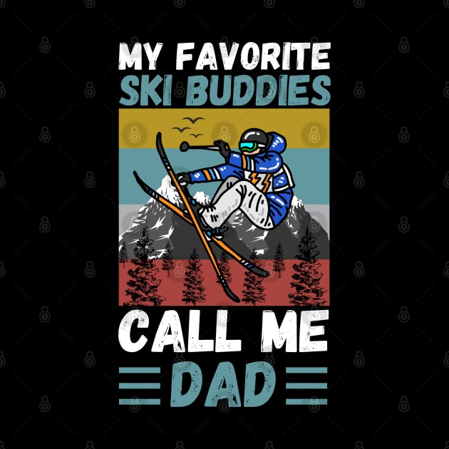 My Favorite Ski Buddies Call Me Dad, Ski Dad Father’s Day by JustBeSatisfied