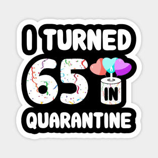 I Turned 65 In Quarantine Magnet