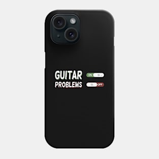 Guitar On Problems Off Phone Case