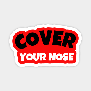 Cover your nose Magnet