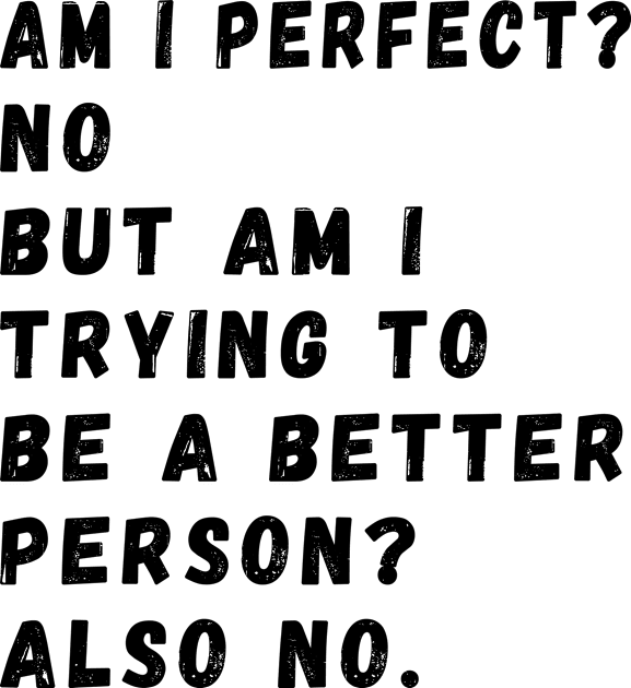 am i perfect? No. But i am trying to be petter person? Also no. Am I Perfect am i perfect funny Kids T-Shirt by Gaming champion