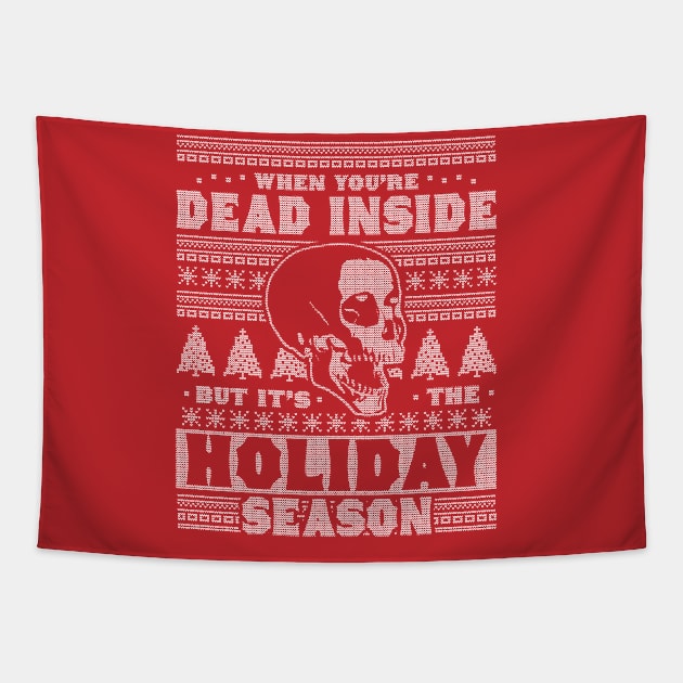 When You're Dead Inside But It's The Holiday Season Ugly Christmas Tapestry by OrangeMonkeyArt