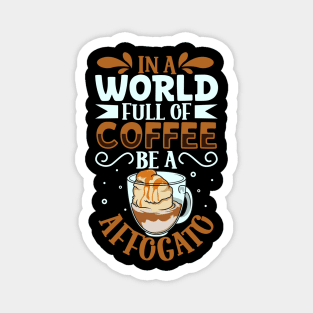 Be an Café Affogato - coffee lover Magnet