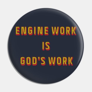 Engine work is gods work Pin