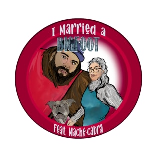 I Married A Bigfoot T-Shirt