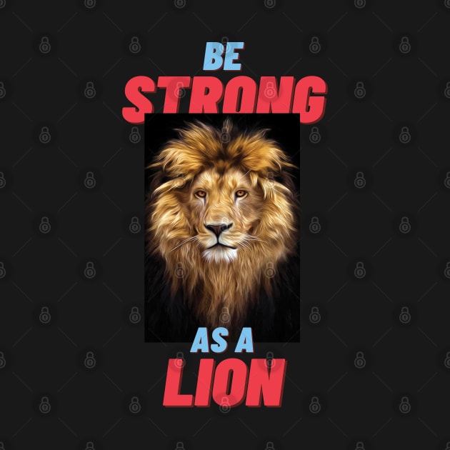 Be strong as a lion by TeeText