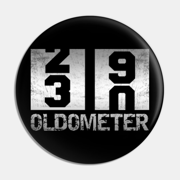 Oldometer 29 30 Shirt 30th Birthday Gift Ideas Oldometer 30th Birthday Pin Teepublic