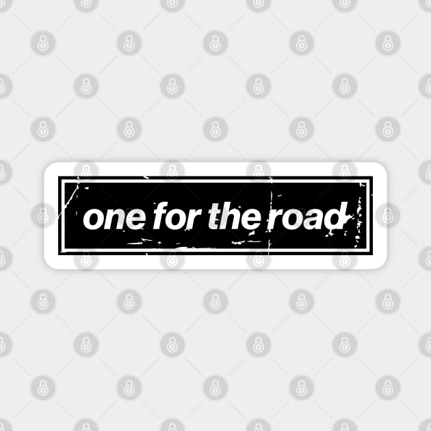 One For The Road - Black Oasis Distressed Logo Typography Magnet by Butter Creative