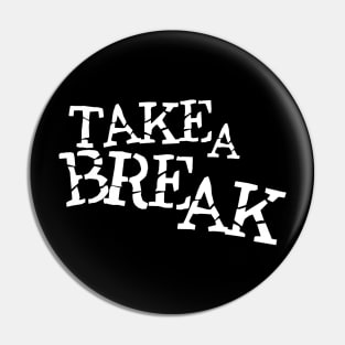 Take a break Pin