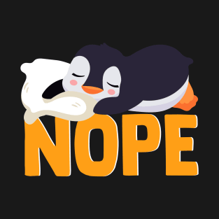 Funny Penguin Lazy Nope Cute Penguin Animal Lover Tee T-Shirt