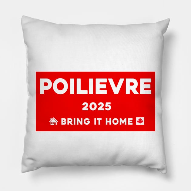 Pierre Poilievre Bring It Home  2025 Pillow by Sunoria