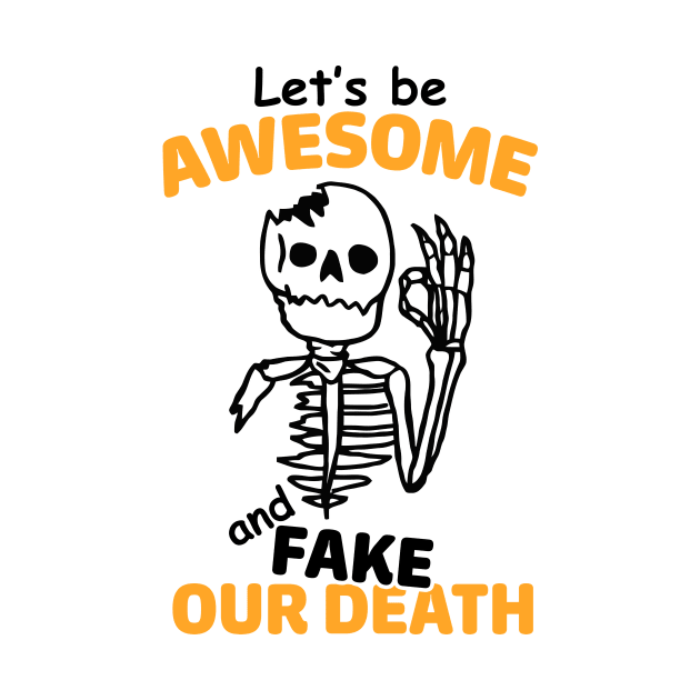 Let's be awesome and fake our death by alexalexay