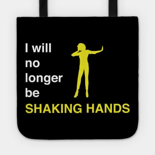 I will no longer be shaking hands Tote