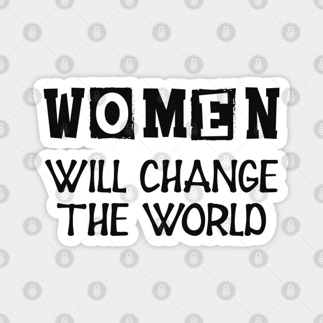 Women will change the world Magnet by KC Happy Shop