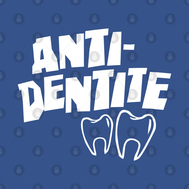 Disover Anti Dentite - Seinfeld Quote - T-Shirt