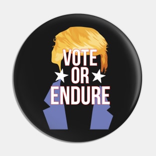 Biden or Trump Vote or Endure USA 2020 elections Pin